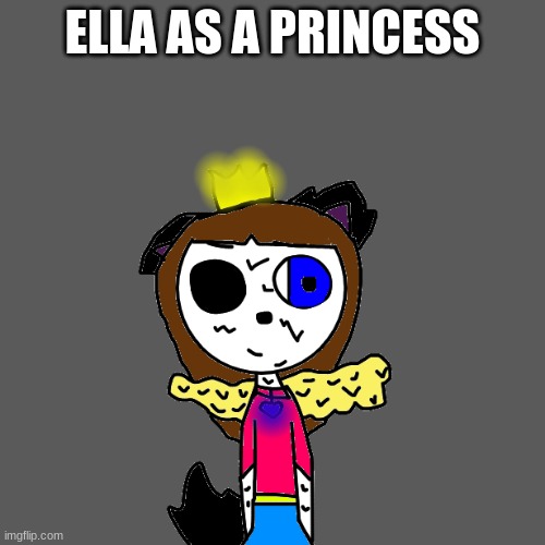 ELLA AS A PRINCESS | made w/ Imgflip meme maker