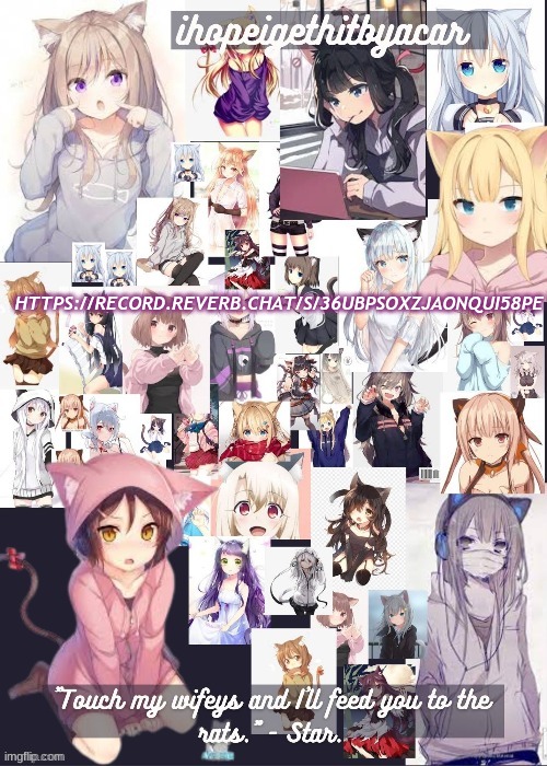 https://record.reverb.chat/s/36UBPsOXzJaonqUi58pE | HTTPS://RECORD.REVERB.CHAT/S/36UBPSOXZJAONQUI58PE | image tagged in cat girl templateee | made w/ Imgflip meme maker