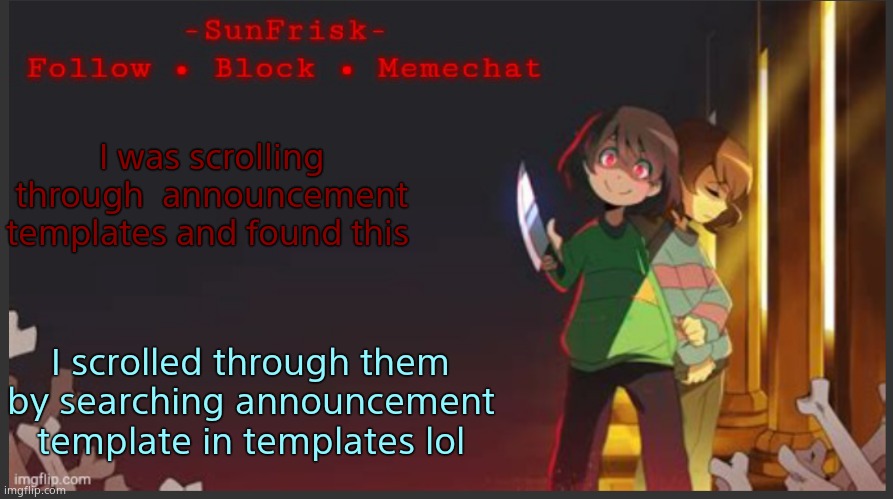 SunFrisk’s Announcement Template |  I was scrolling through  announcement templates and found this; I scrolled through them by searching announcement template in templates lol | image tagged in sunfrisk s announcement template | made w/ Imgflip meme maker