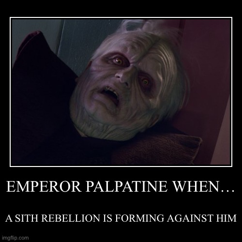 EMPEROR’S CAREER FADING??? | image tagged in funny,demotivationals,sith,revenge of the sith,palpatine ironic | made w/ Imgflip demotivational maker