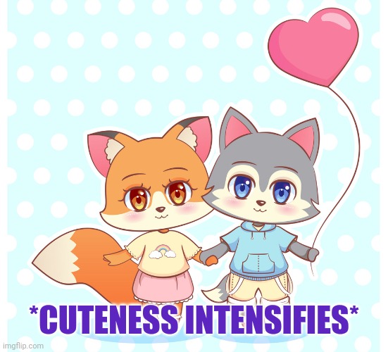 Cute foxes | *CUTENESS INTENSIFIES* | image tagged in cute animals,foxes,anime | made w/ Imgflip meme maker