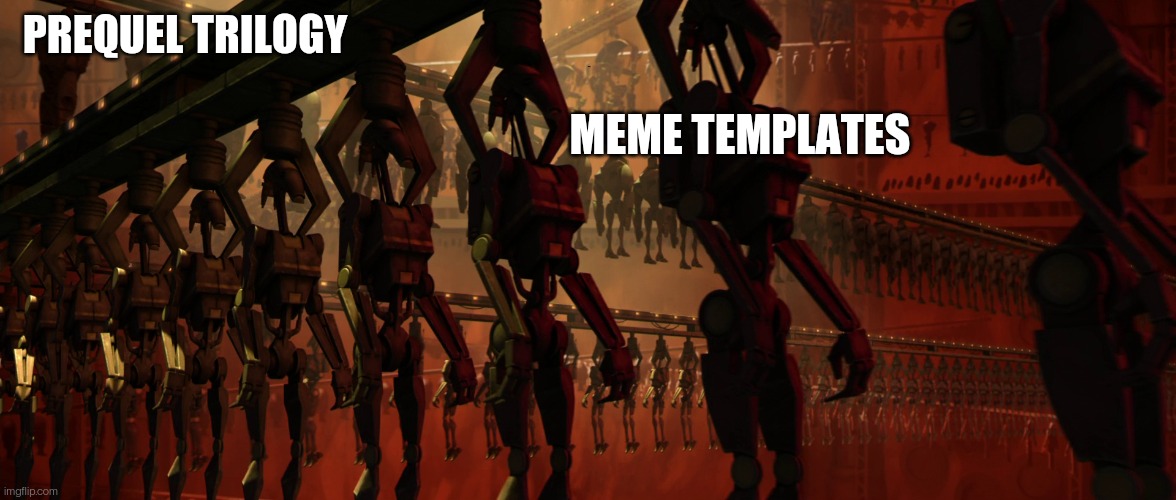 Prequel Templates | PREQUEL TRILOGY; MEME TEMPLATES | image tagged in star wars,star wars prequels,memes | made w/ Imgflip meme maker