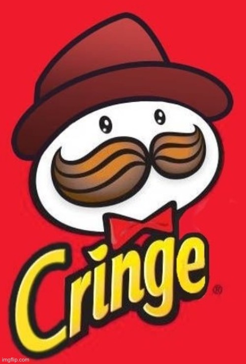 Pringles cringe | image tagged in pringles cringe | made w/ Imgflip meme maker