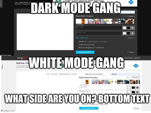 bottom text | DARK MODE GANG; WHITE MODE GANG; WHAT SIDE ARE YOU ON? BOTTOM TEXT | image tagged in dark mode | made w/ Imgflip meme maker