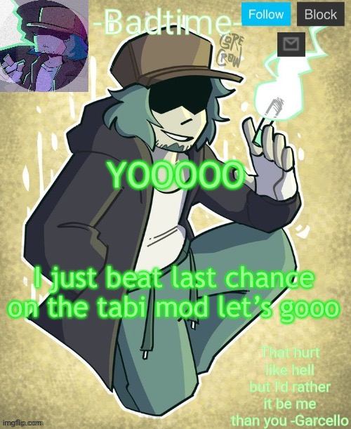 Garcelo | YOOOOO; I just beat last chance on the tabi mod let’s gooo | image tagged in garcelo | made w/ Imgflip meme maker