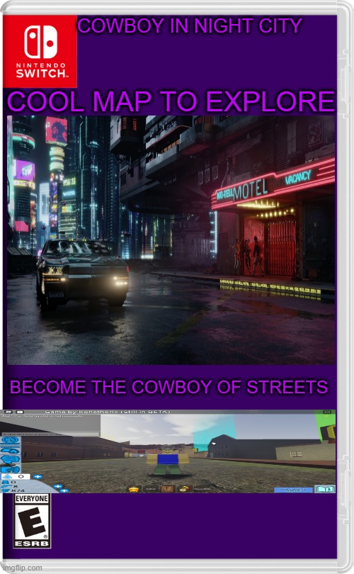 Nintendo Switch | COWBOY IN NIGHT CITY; COOL MAP TO EXPLORE; BECOME THE COWBOY OF STREETS | image tagged in nintendo switch | made w/ Imgflip meme maker