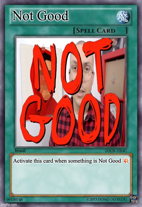 Not Good | Not Good; Activate this card when something is Not Good 💥 | image tagged in yugioh,anthony fantano,theneedledrop | made w/ Imgflip meme maker