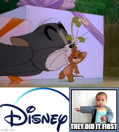 Disney did it | THEY DID IT FIRST | image tagged in he did it,tom and jerry,memes,funny,furry,lgbtq | made w/ Imgflip meme maker