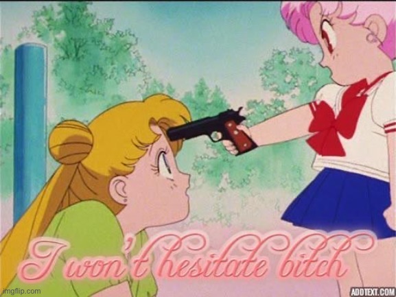 I Won’t Hesitate | image tagged in sailor moon | made w/ Imgflip meme maker