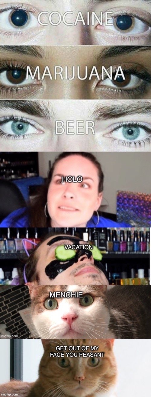 Your Eyes On SimplyNailLogical | image tagged in eyes,vacation,cats,cocaine,marijuana,beer | made w/ Imgflip meme maker