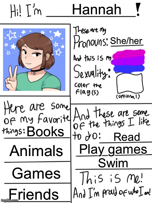 This is me! | Hannah; She/her; Books; Read; Animals; Play games; Swim; Games; Friends | image tagged in lgbtq stream account profile,lgbtq | made w/ Imgflip meme maker