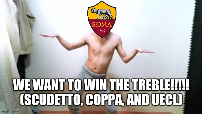 Roma fans rn | WE WANT TO WIN THE TREBLE!!!!! (SCUDETTO, COPPA, AND UECL) | image tagged in angry korean gamer dancing,roma,calcio,funny,memes,angry korean gamer | made w/ Imgflip meme maker