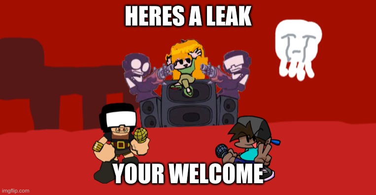 THATS RIGT IM MAKIN AMOD | HERES A LEAK; YOUR WELCOME | image tagged in friday night funkin | made w/ Imgflip meme maker
