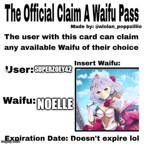 Noelle | SUPERZOEY42; NOELLE | image tagged in official claim a waifu pass | made w/ Imgflip meme maker
