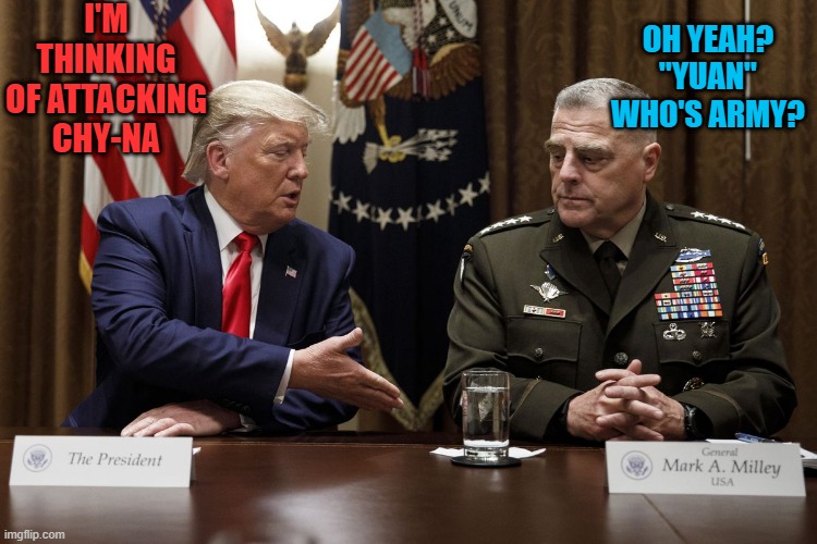 I'M THINKING OF ATTACKING CHY-NA OH YEAH? "YUAN" WHO'S ARMY? | made w/ Imgflip meme maker