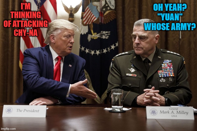 I'M THINKING OF ATTACKING CHY-NA OH YEAH? "YUAN" WHOSE ARMY? | made w/ Imgflip meme maker