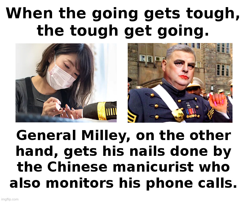 When The Going Gets Tough For General Milley | image tagged in general milley,afghanistan,military,epic fail,phone call,treason | made w/ Imgflip meme maker