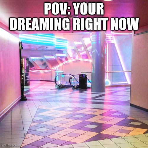 your dreaming again | POV: YOUR DREAMING RIGHT NOW | image tagged in the backrooms | made w/ Imgflip meme maker