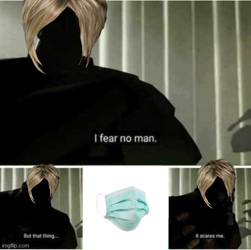 I fear no man | image tagged in i fear no man | made w/ Imgflip meme maker