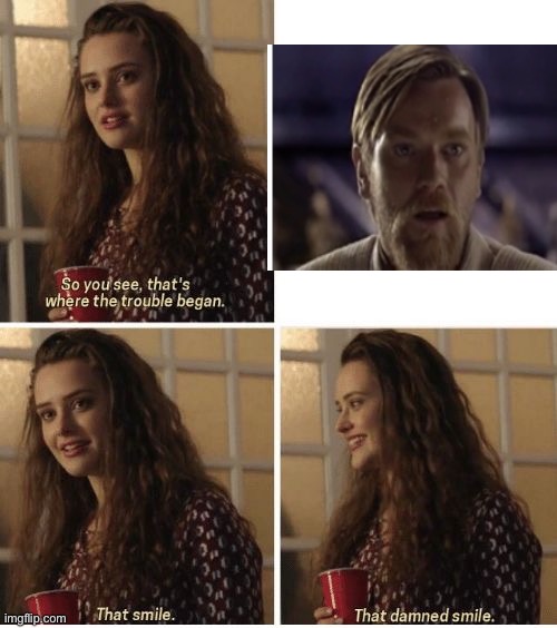 That Smile | image tagged in that smile,hello there,obi wan kenobi,star wars prequels | made w/ Imgflip meme maker