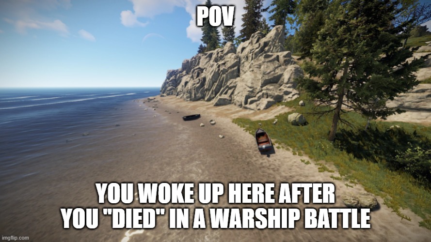 POV; YOU WOKE UP HERE AFTER YOU "DIED" IN A WARSHIP BATTLE | made w/ Imgflip meme maker