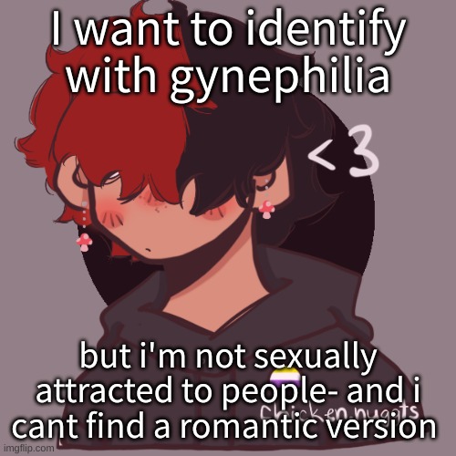 dammit | I want to identify with gynephilia; but i'm not sexually attracted to people- and i cant find a romantic version | image tagged in i dont have a picrew problem you have a picrew problem | made w/ Imgflip meme maker
