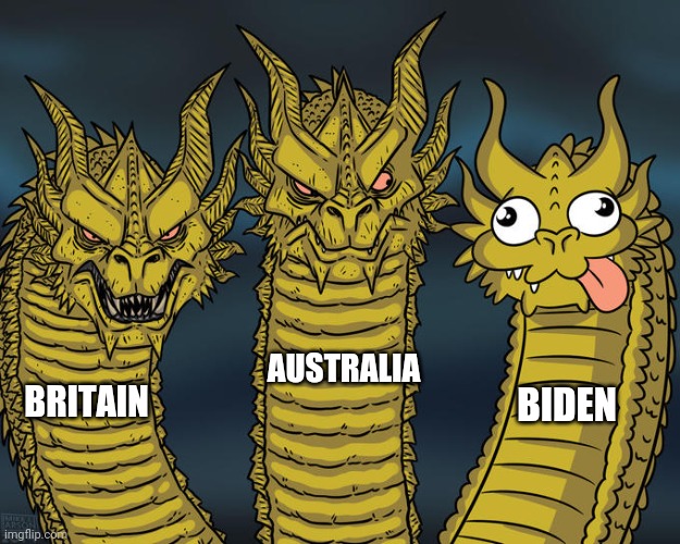 Three-headed Dragon | AUSTRALIA; BRITAIN; BIDEN | image tagged in three-headed dragon | made w/ Imgflip meme maker