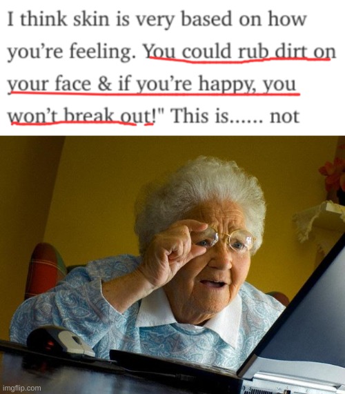 image tagged in memes,grandma finds the internet,dirt | made w/ Imgflip meme maker