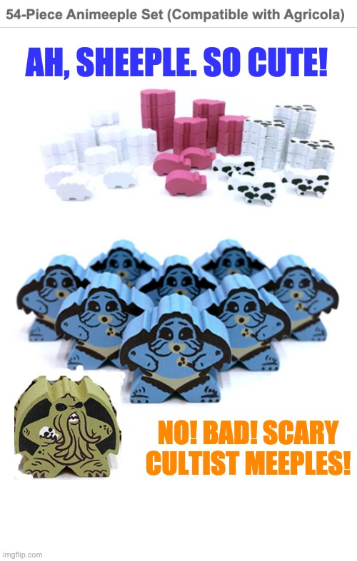 AH, SHEEPLE. SO CUTE! NO! BAD! SCARY CULTIST MEEPLES! | made w/ Imgflip meme maker