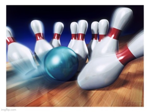 bowling strike | image tagged in bowling strike | made w/ Imgflip meme maker