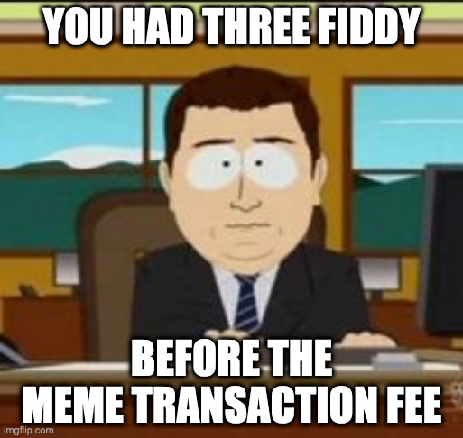 Meme Transaction Fee - Imgflip