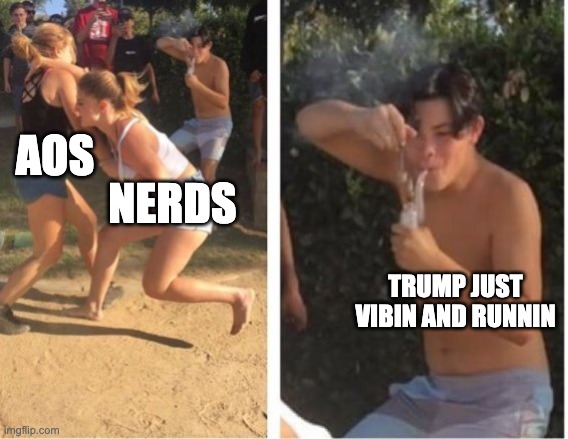 vote for trump! | AOS; NERDS; TRUMP JUST VIBIN AND RUNNIN | image tagged in dabbing dude | made w/ Imgflip meme maker