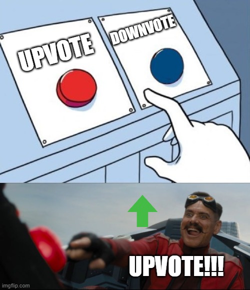 Robotnik Button | UPVOTE DOWNVOTE UPVOTE!!! | image tagged in robotnik button | made w/ Imgflip meme maker