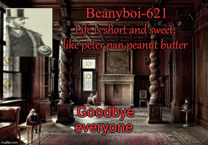 victorian beany | Goodbye everyone | image tagged in victorian beany | made w/ Imgflip meme maker