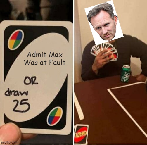UNO Draw 25 Cards Meme | Admit Max Was at Fault | image tagged in memes,uno draw 25 cards | made w/ Imgflip meme maker