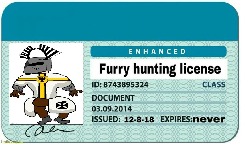 you ask i give. | image tagged in furry hunting license | made w/ Imgflip meme maker