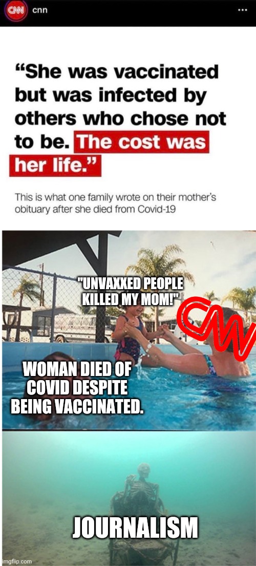 "UNVAXXED PEOPLE KILLED MY MOM!"; WOMAN DIED OF COVID DESPITE BEING VACCINATED. JOURNALISM | image tagged in child drowning in pool | made w/ Imgflip meme maker