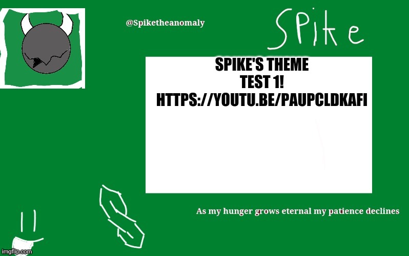 SPIKE'S THEME TEST 1!
HTTPS://YOUTU.BE/PAUPCLDKAFI | image tagged in 1st temp | made w/ Imgflip meme maker