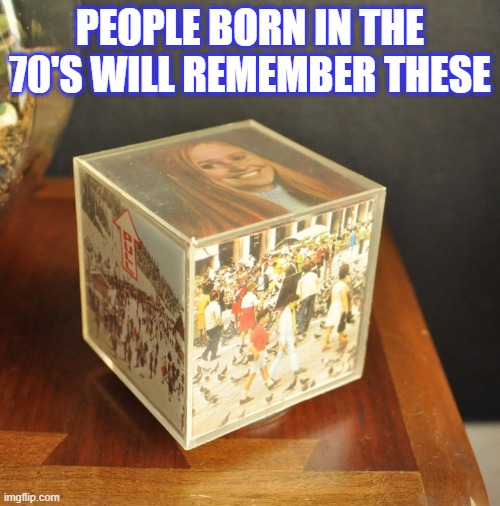 70's photo cube |  PEOPLE BORN IN THE 70'S WILL REMEMBER THESE | image tagged in 1970s,70's,1980's,1960's,1950s | made w/ Imgflip meme maker