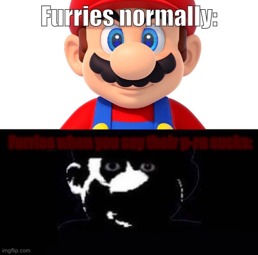 I know I’m gonna get swarmed after 2 or more hours | Furries normally:; Furries when you say their p-rn sucks: | image tagged in lightside mario vs darkside mario,oh god why,memes,oh no,bruh | made w/ Imgflip meme maker