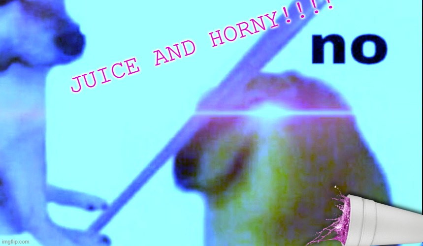 GIMI GIMI | JUICE AND HORNY!!!! | image tagged in doge,cheems,juice,juice wrld,pass the unsee juice my bro | made w/ Imgflip meme maker