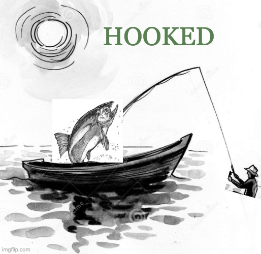 Excellent stream! | HOOKED | image tagged in streams,dada,surreal | made w/ Imgflip meme maker