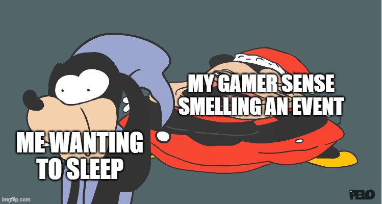 my gamer sense | MY GAMER SENSE SMELLING AN EVENT; ME WANTING TO SLEEP | image tagged in sr pelo | made w/ Imgflip meme maker