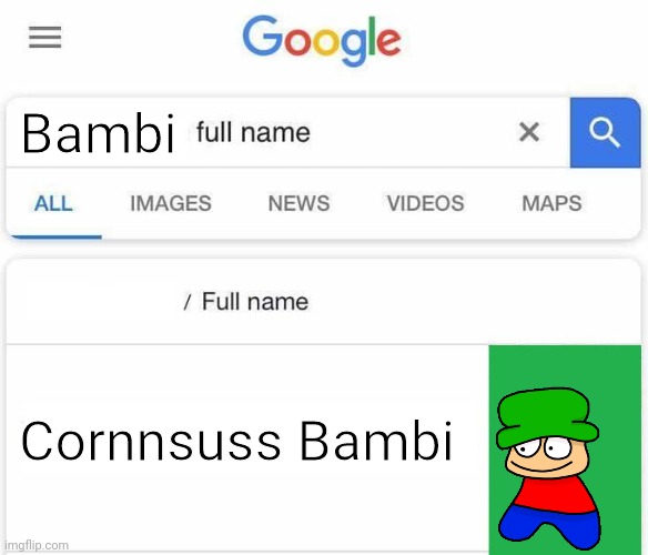 haha sussbambi | Bambi; Cornnsuss Bambi | image tagged in full name google | made w/ Imgflip meme maker