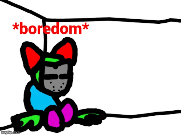 The Tricky in the image is literally just me but more clownish | *boredom* | image tagged in blank white template | made w/ Imgflip meme maker