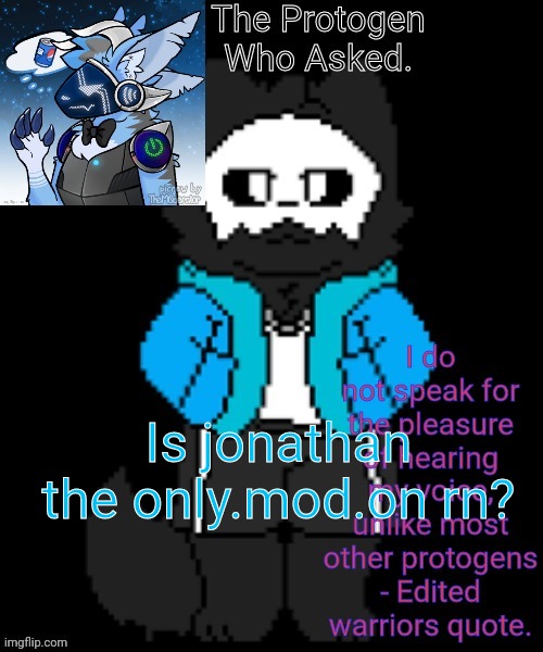 Protogen template | Is jonathan the only.mod.on rn? | image tagged in protogen template | made w/ Imgflip meme maker