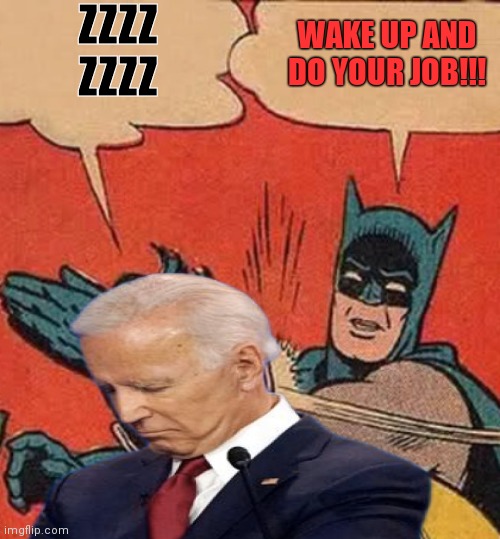 ZZZZ ZZZZ; WAKE UP AND DO YOUR JOB!!! | made w/ Imgflip meme maker