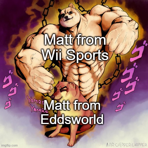 Don't forget the floor mat. (Pun Intended) | Matt from Wii Sports; Matt from Eddsworld | image tagged in cheems and buff doge stand | made w/ Imgflip meme maker