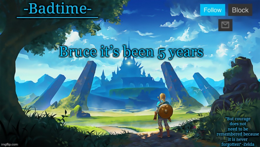 Botw announcement | Bruce it’s been 5 years | image tagged in botw announcement | made w/ Imgflip meme maker