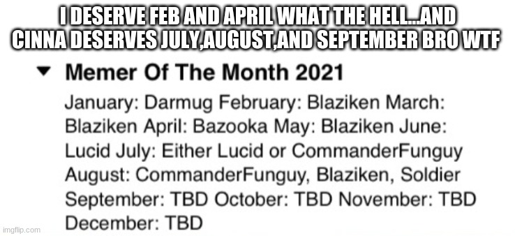 Yoo they really tryna steal our sh- | I DESERVE FEB AND APRIL WHAT THE HELL...AND CINNA DESERVES JULY,AUGUST,AND SEPTEMBER BRO WTF | made w/ Imgflip meme maker
